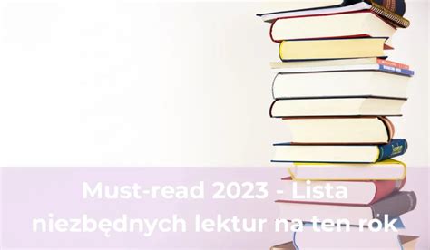 Must Read Lista Niezb Dnych Lektur Na Ten Rok To Read Or Not To Read