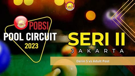 Full Match Pobsi Circuit Pool Seri Ii Derin S Vs Adult Post Jabar