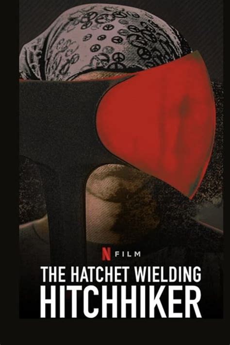 The Hatchet Wielding Hitchhiker 2023 Posters — The Movie Database