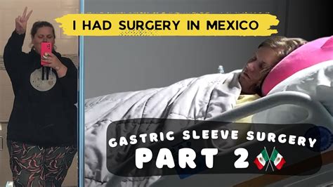 Weight Loss Surgery Gastric Sleeve VLOG Part 2 Surgery In Tijuana