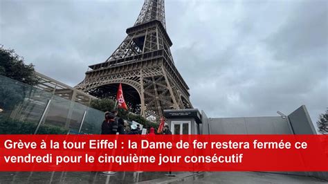 Grève à la tour Eiffel la Dame de fer restera fermée ce vendredi pour