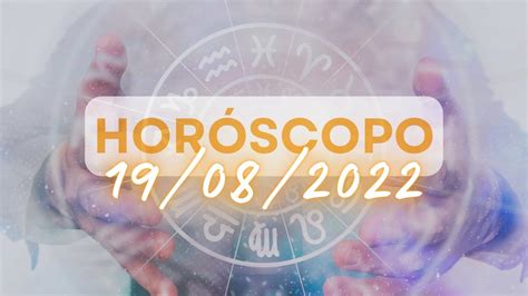 Horóscopo Do Dia Sexta 19082022 Descubra O Que Seu Signo Revela