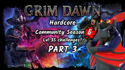 Grim Dawn Hardcore Community Season 6 Level 35 Challenges