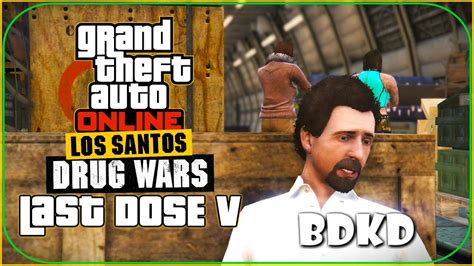 Last Dose Missions 5 BDKD GTA Online Drug Wars DLC YouTube