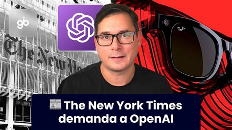 The New York Times Demanda A OpenAI Y Microsoft Meta Smart Glasses