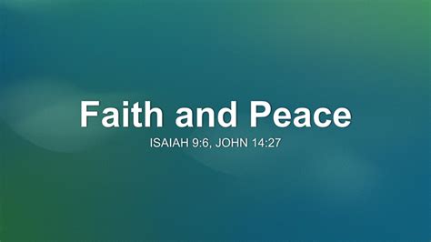 Faith And Peace Sermon By Sermon Research Assistant Isaiah 96 John