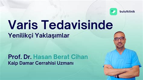 Varis Tedavisinde Yenilikçi Yaklaşımlar Nelerdir Prof Dr Hasan Berat