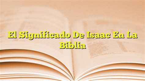 El Significado De Isaac En La Biblia Imagenes Graficos