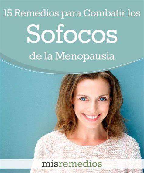 Combate Los Sofocos De La Menopausia Con Estos Remedios Naturales