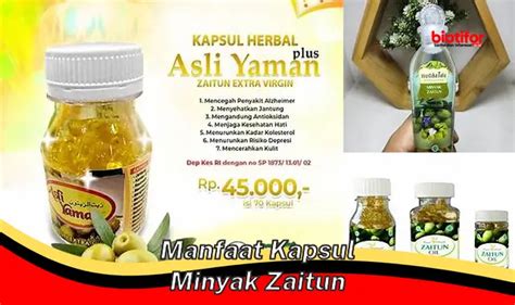 Temukan Manfaat Kapsul Minyak Zaitun Yang Jarang Diketahui Biotifor