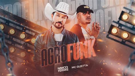 Nando Ferraz Agrofunk Ft MC Gustta CLIPE OFICIAL YouTube