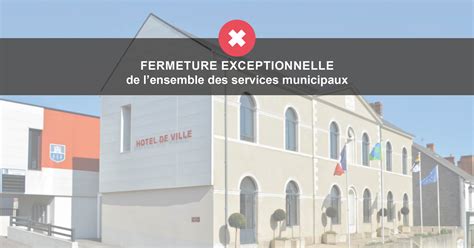 Fermeture Exceptionnelle Services Municipaux Site Officiel De La