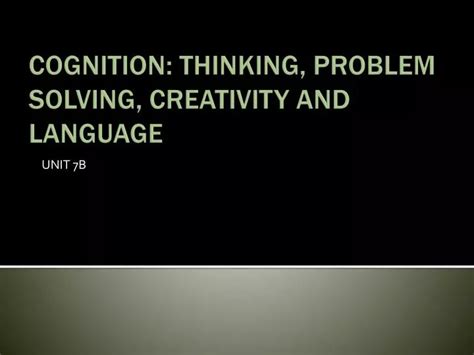 Ppt Cognition Thinking Problem Solving Creativity And Language