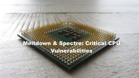 Meltdown Spectre Critical Cpu Vulnerabilities Conundrum Media