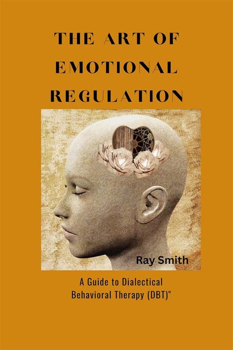 The Art Of Emotional Regulation A Guide To Dialectical Behavioral