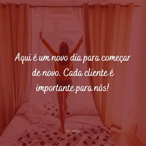 83 Frases De Bom Dia Para Cliente Que Expressam Acolhimento