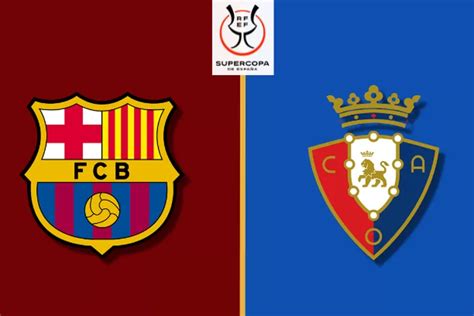 Link Live Streaming Barcelona Vs Osasuna Di Piala Super Spanyol Cek