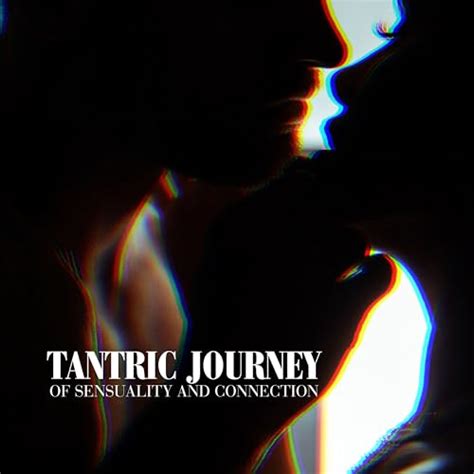 Play Tantric Journey Of Sensuality And Connection By Tantric Sex Background Music Experts