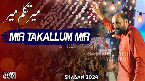 Mir Takallum Mir 3 Shaban Markazi Imambargah Qasida 2024