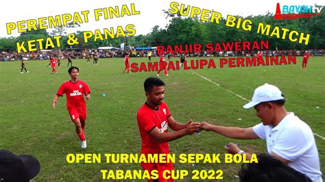 Perang Bintang Tarkam Perempat Final Tabanas Cup Antara Porsa Fc