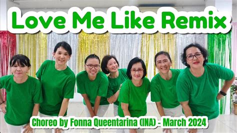 Love Me Like Remix Line Dance Choreo By Fonna Queentarina Ina