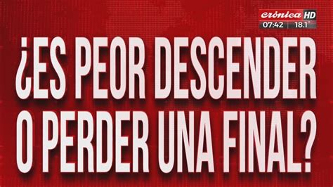 Debate Abierto Es Peor Descender O Perder Una Final YouTube