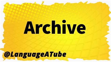 Archive Pronunciation ⚡️ How To Pronounce Archive Youtube