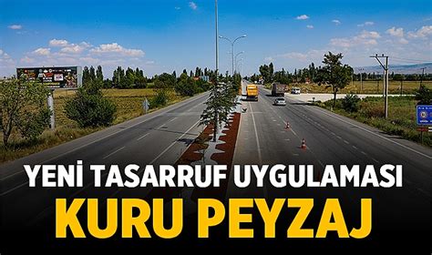 Afyonkarahisar a yeni tasarruf uygulaması Kuru Peyzaj Gündem Afyon