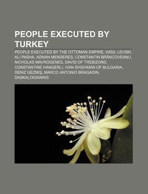 People Executed By Turkey People Executed By The Ottoman Empire Vasil