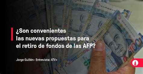 ¿son Convenientes Las Nuevas Propuestas Para El Retiro De Fondos De Las