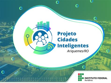 Projeto Cidades Inteligentes Terá Cerimônia De Lançamento No Ifro