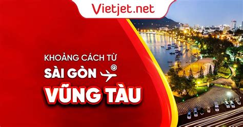 Khoảng Cách Từ Sài Gòn đến Vũng Tàu Bao Nhiêu Km