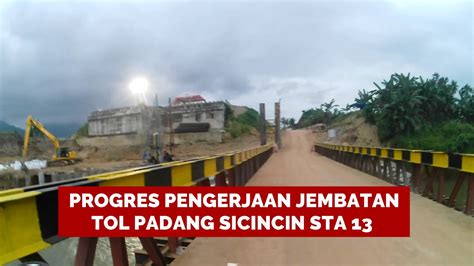 Progres Terkini STA 13 Dan Pengerjaan Jembatan Sungai Kedua Tol Padang