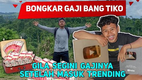 Gila Gaji Bang Tiko Ko Dari Youtube Setelah Trending Tembus Segini