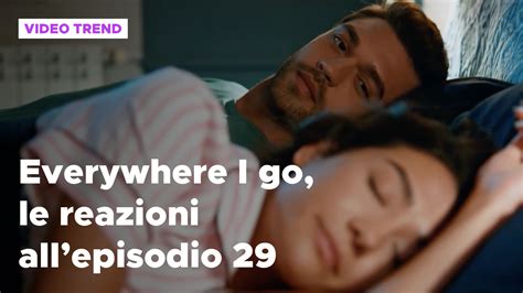 Everywhere I Go Il Riassunto E Le Reazioni Del 9 Aprile Mediaset