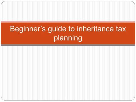 Beginners Guide To Inheritance Tax Planning Ppt