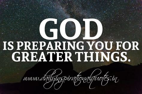 God Is Preparing You For Greater Things Inspirational Quotes