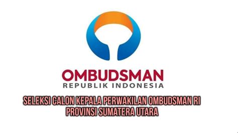 Inilah Daftar 40 Peserta Lulus Administrasi Calon Kepala Ombudsman