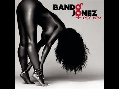 Bando Jonez Sex You Explicit YouTube
