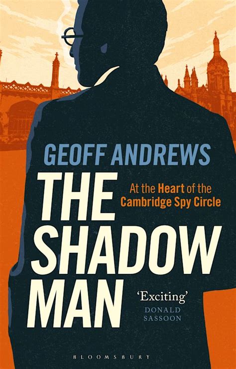 The Shadow Man: At the Heart of the Cambridge Spy Circle: Geoff Andrews ...