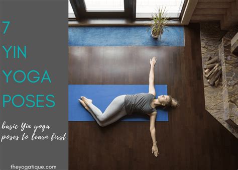 Yin Yoga Pose For Beginners The 7 Yin Postures To Learn First The