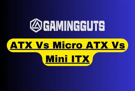 Atx Vs Micro Atx Vs Mini Itx Form Factors Compared