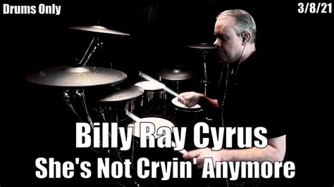 Billy Ray Cyrus She S Not Cryin Anymore Drums Only Youtube