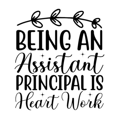 Premium Vector A Quote About Being An Assistant Principal Is Heart Work