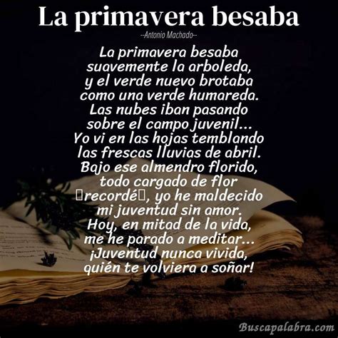 Poema La Primavera Besaba De Antonio Machado An Lisis Del Poema