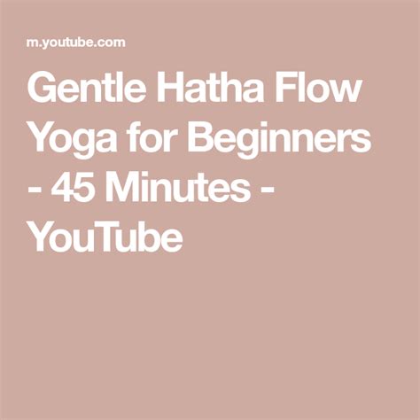 Gentle Hatha Flow Yoga for Beginners - 45 Minutes - YouTube Hatha Flow ...