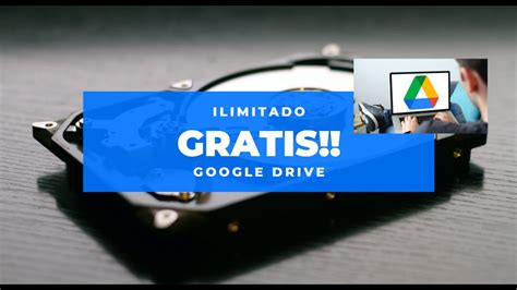 Almacenamiento Ilimitado Google Drive Gratis Youtube