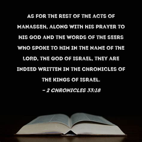 2 Chronicles 33:18 As for the rest of the acts of Manasseh, along with