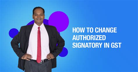 How To Change Authorized Signatory In Gst