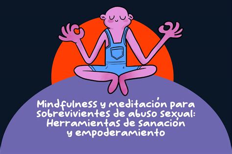 Mindfulness y meditación para sobrevivientes de abuso sexual